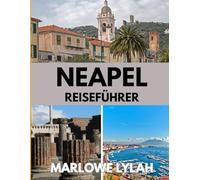 NEAPEL REISEFÜHRER 2025-2026: Die beste Reisezeit, die besten Orte zum Erkunden und alles, was Sie vor Ihrer Abreise wissen müssen