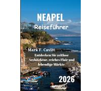 NEAPEL Reiseführer 2026: Entdecken Sie zeitlose Architektur, reiches Flair und lebendige Märkte