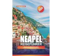 NEAPEL Reiseführer 2026: Erkunden Sie antike Ruinen, belebte Straßen und kulinarische Traditionen.