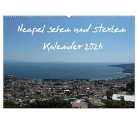 Neapel sehen und sterben (Wandkalender 2026 DIN A2 quer), CALVENDO Monatskalender: Die goldene Stadt im Süden Europas