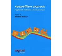 Neapolitan express.Viaggio tra le tradizioni e i simboli partenopei