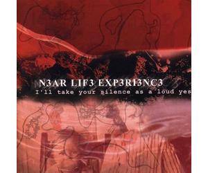Near Life Experience - I'll Take Your Your Silence