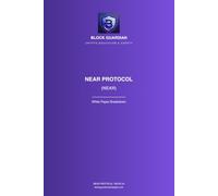 NEAR Protocol: White Paper Breakdown: A Plain-English Guide to Understanding, Evaluating, and Safely Using the Technology
