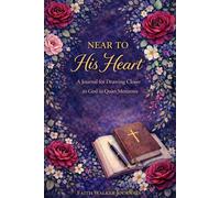 Near to His Heart: A 200 Page Journal for Drawing Closer to God in Quiet Moments: A Christian Writing Journal for Bible Study Reflections, Different ... Journaling, and Personal Spiritual Growth