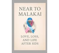 Near To Malakai: Love, Loss, and Life After SIDS