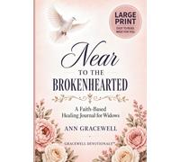 Near to the Brokenhearted: A Faith-Based Healing Journal for Widows