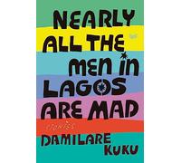 Damilare Kuku Nearly All the Men in Lagos Are Mad (Copertina rigida)