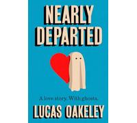 Nearly Departed: A feel-good, humorous love story about grief, ghosts, and having a second shot at finding your soul mate