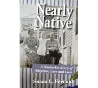 Nearly Native: A Nantucket Story of Adoption, Love and Luck