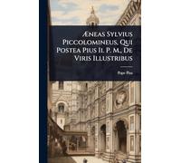 Æneas Sylvius Piccolomineus, Qui Postea Pius Ii. P. M., De Viris Illustribus