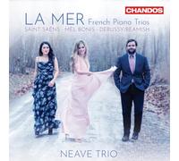 Neave Trio - La Mer - French Piano Trios (Camille Saint-Saens; Mel Bonis; Claude Debussy; Sally Beamish)