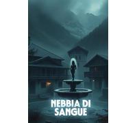 Nebbia di Sangue (Italian Noire): Un thriller storico e psicologico ambientato tra i segreti delle Alpi e le ombre del dopoguerra (Italian Edition)