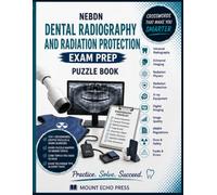 NEBDN Dental Radiography and Radiation Protection Exam Prep Puzzle Book: The Ultimate Mind Workout for Exam Success for Dental Nurses in Physics, ... and 14 Word Searches with Revision Notes