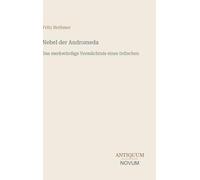 Nebel der Andromeda: Das merkwürdige Vermächtnis eines Irdischen