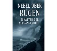 Nebel über Rügen: Schatten der Vergangenheit