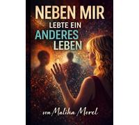 NEBEN MIR LEBTE EIN ANDERES LEBEN: Neben mir lebte ein anderes Leben. Eine wahre Geschichte über Liebe, Lügen und eine Wahrheit, die alles veränderte