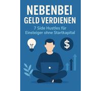 Nebenbei Geld verdienen - 7 Side Hustles für Einsteiger ohne Startkapital
