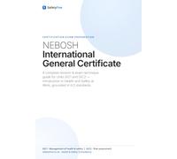 NEBOSH International General Certificate - C E R T I F I C AT I O N E X A M P R E PA R AT I O N: A complete revision & examtechnique guide for Units ... and Safety at Work, grounded in ILO standards