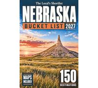 Nebraska Bucket List: Nobody Talks About These 150 Nebraska Stops: Carhenge, Toadstool Park, the Niobrara River and the Small Towns Well Beyond Omaha