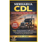NEBRASKA CDL: COMMERCIAL DRIVER TEST PREP 2026/2027