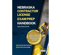 NEBRASKA CONTRACTOR LICENSE EXAM PREP HANDBOOK: A Complete Guide to Passing the Exam on Your First Try