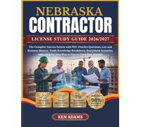 NEBRASKA CONTRACTOR LICENSE STUDY GUIDE 2026/2027: The Complete Success System with 700+ Practice Questions, Law and Business Mastery, Trade Knowledge ... Plan to Pass on Your First Attempt