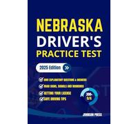 NEBRASKA DRIVER'S PRACTICE TEST: 300+ Practice Questions and Answers to passing your Driver's License Exam