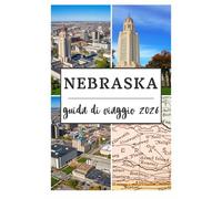 NEBRASKA GUIDA DI VIAGGIO 2026