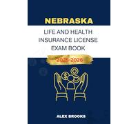 NEBRASKA LIFE AND HEALTH INSURANCE LICENSE EXAM BOOK: Strategies and Practice for acing your Insurance License