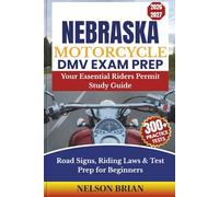 Nebraska Motorcycle DMV EXAM PREP: Your Essential Riders Permit Study Guide - Road Signs, Riding Laws & Test Prep for Beginners