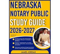 NEBRASKA NOTARY PUBLIC STUDY GUIDE 2026-2027: Advanced Insights into Problem-Solving Techniques, Concept Integration with 9 full length Questions plus Answers