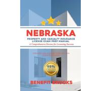 Nebraska property and casualty insurance license exam prep manual: A comprehensive review for licensing success