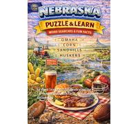 Nebraska Puzzle and Learn: 64 Word Search Puzzles Celebrating the Cornhusker State with Facts, Definitions, and Answer Key