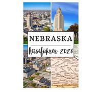 NEBRASKA REISEFÜHRER 2026