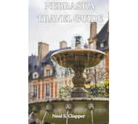 NEBRASKA TRAVEL GUIDE: Nebraska Made Simple: Places, People, and Adventure