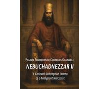 Nebuchadnezzar II. A fictional redemption drama of a malignant narcissist
