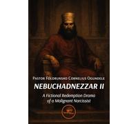 Nebuchadnezzar II. A fictional redemption drama of a malignant narcissist