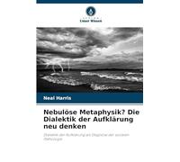 Nebulöse Metaphysik? Die Dialektik der Aufklärung neu denken: Dialektik der Aufklärung als Diagnose der sozialen Pathologie