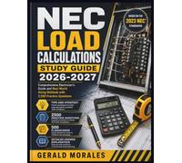 NEC Load Calculations Study Guide 2026-2027: Comprehensive Electrician’s Guide and Real-World Sizing Methods with 2,500 Practice Questions