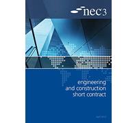 NEC3 Engineering and Construction Short Contract: An NEC Document, April 2013
