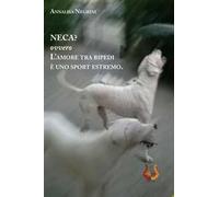Neca? Ovvero l'amore tra bipedi è uno sport estremo