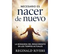 "Necesario es nacer de nuevo".: "La Búsqueda del Renacimiento en los Tiempos Actuales"