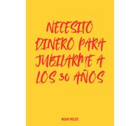 Necesito dinero para jubilarme a los 30 años: Libro de firmas atrevido para fiestas épicas, mensajes motivadores y sueños ambiciosos