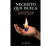 NECESITO QUE DUELA: La ciencia del placer que nadie te había explicado