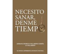 Necesito Sanar, Denme Tiempo: El Duelo Experiencia Humana Natural