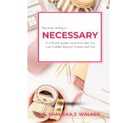 Necessary: A 12-Month Guided Journal to Help You Live Fulfilled Beyond Trauma and Pain