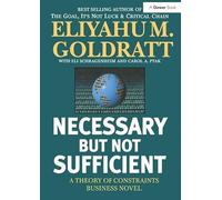 Necessary But Not Sufficient: A Theory of Constraints Business Novel