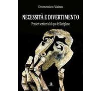 Necessità e divertimento. Pensieri semiseri al di qua del Garigliano