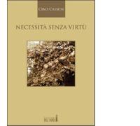 Necessità senza virtù di Casson Cino - Edizioni Del Faro, 2012