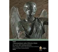 - Necessitano alla Vittoria Alata le cure del restauratore». Studi, indagini e